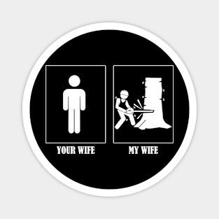 Your Wife My Wife Tree Cutter Magnet